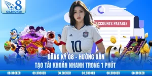 Đăng Ký O8 - Hướng Dẫn Tạo Tài Khoản Nhanh Trong 1 Phút